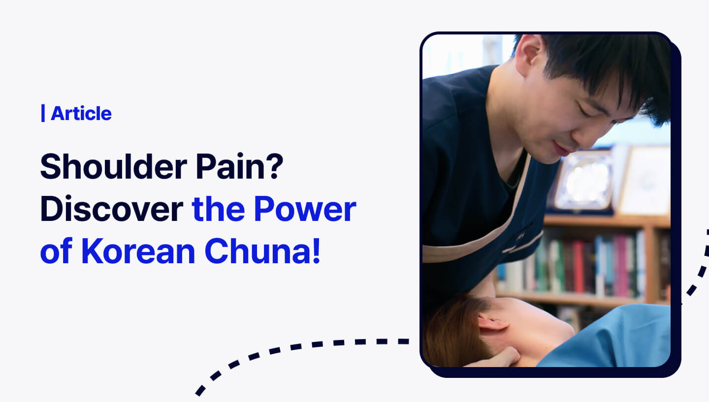 Shoulder Pain? Discover the Power of Korean Chuna Therapy!