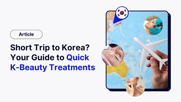 Short Trip to Korea? Your Guide to Quick K-Beauty Treatments