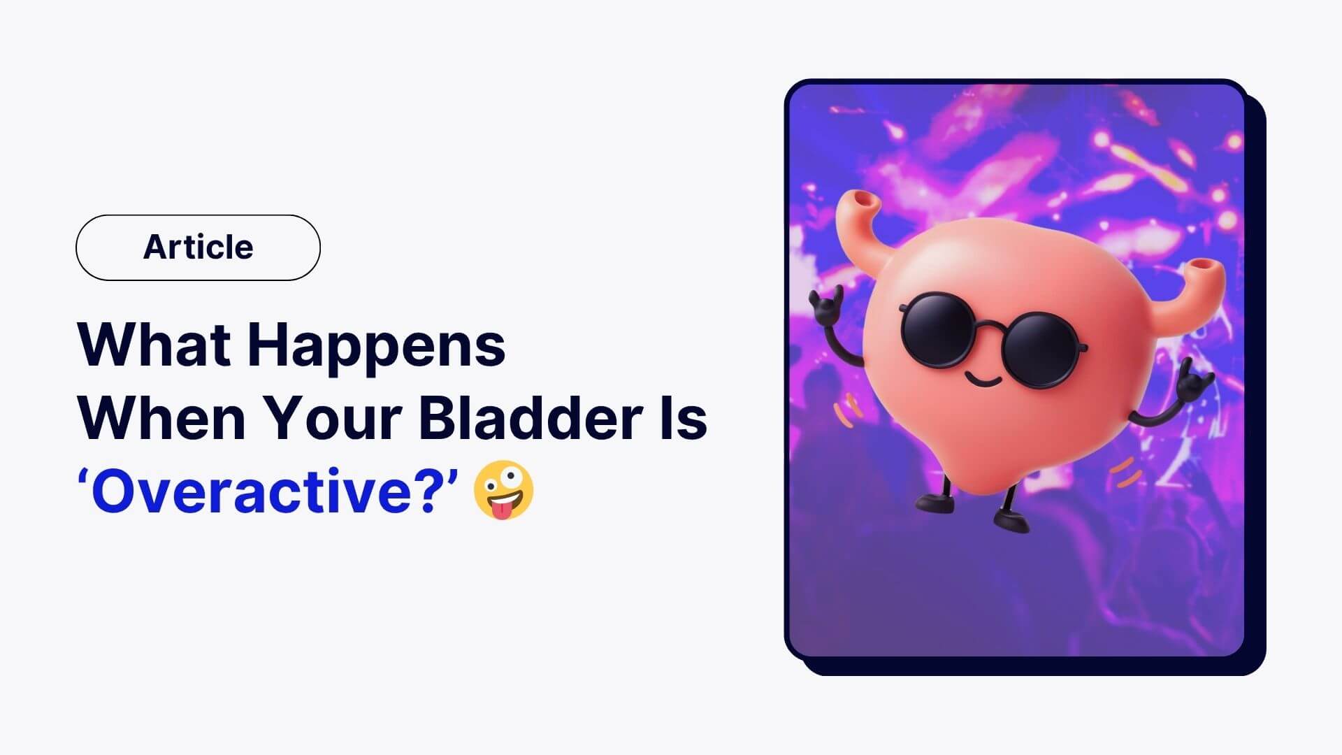 What Happens When Your Bladder Is ‘Overactive?’ 🤪