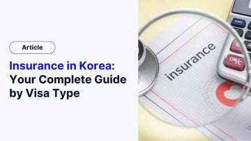 Insurance in Korea: Your Complete Guide by Visa Types