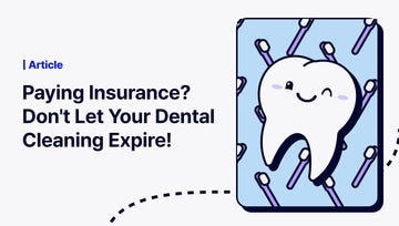 Paying Insurance? Don't Let Your Dental Cleaning Expire! - The Pylon Square