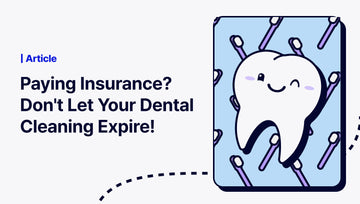 Paying Insurance? Don't Let Your Dental Cleaning Expire!