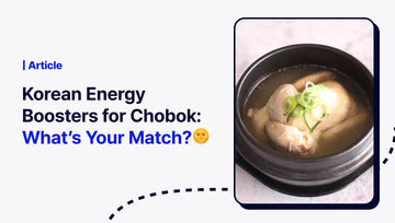Korean Energy Boosters for Chobok: What’s Your Match?🌞